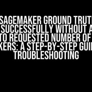 AWS SageMaker Ground Truth Job Finished Successfully Without Assigning Tasks to Requested Number of Human Workers: A Step-by-Step Guide to Troubleshooting