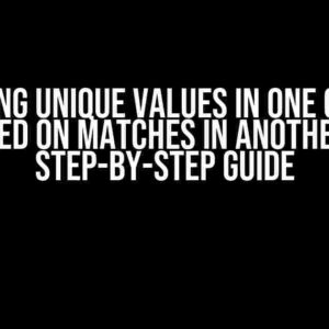 Counting Unique Values in One Column Based on Matches in Another: A Step-by-Step Guide