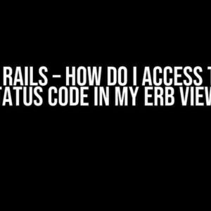 Ruby on Rails – How do I access the HTTP status code in my ERB view?